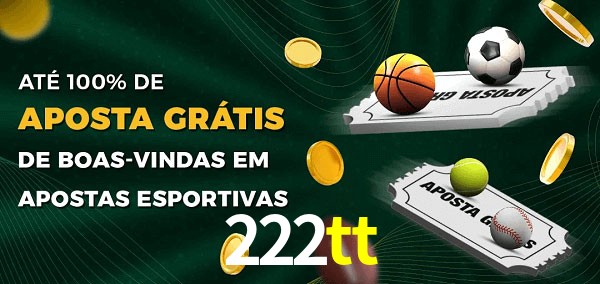 222tt Ate 100% de Aposta Gratis